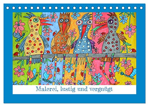 Malerei, lustig und vergnügt (Tischkalender 2026 DIN A5 quer), CALVENDO Monatskalender: Naive Malerei für gute Laune (CALVENDO Kunst)