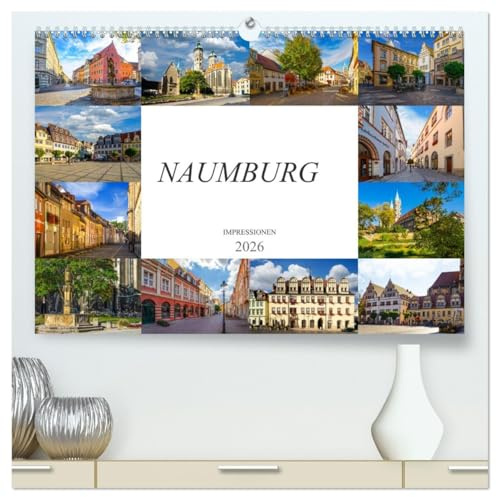 Naumburg Impressionen (hochwertiger Premium Wandkalender 2026 DIN A2 quer), Kunstdruck in Hochglanz: Zu Besuch in der mittelalterlichen Stadt Naumburg (CALVENDO Orte)
