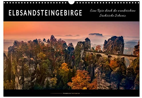 Elbsandsteingebirge - eine Reise durch die wunderschöne Sächsische Schweiz (Wandkalender 2026 DIN A3 quer), CALVENDO Monatskalender: Wunderschöne ... mit bizarren Felsformationen. (CALVENDO Orte)