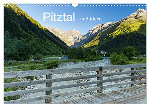 Pitztal in Bildern (Wandkalender 2026 DIN A3 quer), CALVENDO Monatskalender: Begegnung mit einem der schönsten Täler Tirols. (CALVENDO Natur)