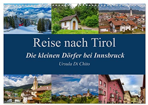 Reise nach Tirol - Die kleinen Dörfer bei Innsbruck (Wandkalender 2026 DIN A3 quer), CALVENDO Monatskalender: Eindrücke der idyllischen Bergdörfer rund um Innsbruck (CALVENDO Orte)