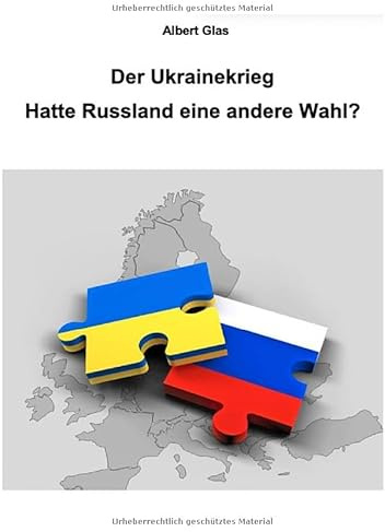 Albert Glas - Bücher zur Zeitgeschichte / Albert Glas: Der Ukrainekrieg: Hatte Russland eine andere Wahl?