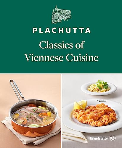 Plachutta: Classics of Viennese Cuisine – Authentic Recipes from Austria’s Culinary Tradition