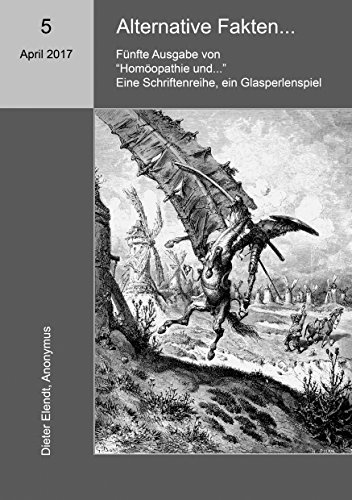 Homöopathie und ... Alternative Fakten: Fünfte Ausgabe der Schriftenreihe Homöopathie und ...