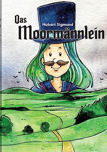 Das Moormännlein: Eine Geschichte aus dem sächsisch-böhmischen Erzgebirge