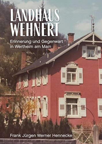 Landhaus Wehnert: Erinnerung und Gegenwart in Wertheim am Main