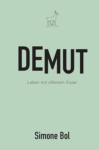 Demut: Leben mit offenem Visier