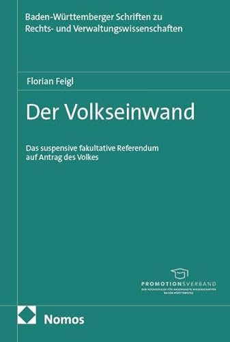 Der Volkseinwand: Das suspensive fakultative Referendum auf Antrag des Volkes (Baden-Württemberger Schriften zu Rechts- und Verwaltungswissenschaften)