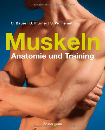 Muskeln - Anatomie & Training: Anatomie und Training
