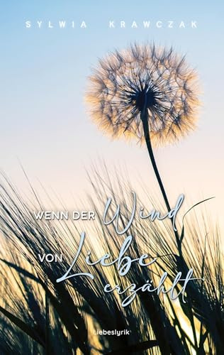 Wenn der Wind von Liebe erzählt: Liebeslyrik
