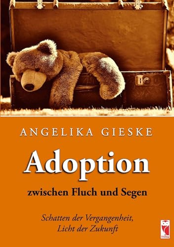 Adoption zwischen Fluch und Segen: Schatten der Vergangenheit, Licht der Zukunft (Frieling - Erinnerungen)