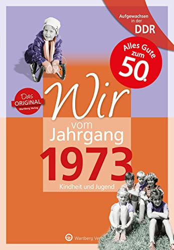 Aufgewachsen in der DDR - Wir vom Jahrgang 1973 - Kindheit und Jugend - Geschenkbuch zum 53. Geburtstag - Jahrgangsbuch mit Geschichten, Fotos und ... Fotos und Erinnerungen mitten aus dem Alltag