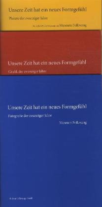 Unsere Zeit hat ein neues Formgefühl!: Fotografie, Grafik und Plakat der 1920erJahre