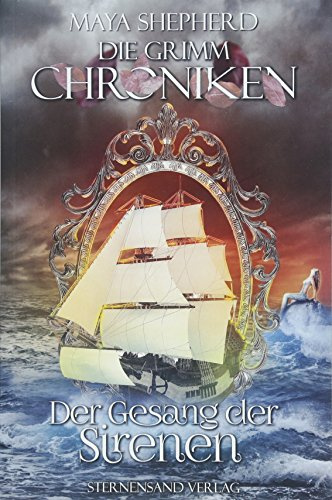 Die Grimm-Chroniken (Band 4): Der Gesang der Sirenen
