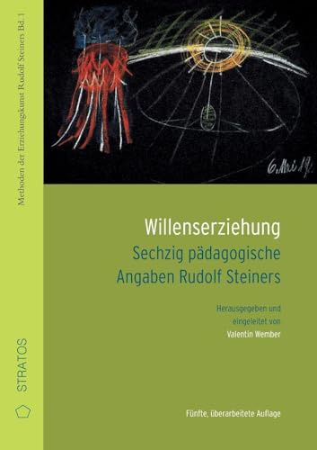 Willenserziehung: 60 pädagogische Angaben Rudolf Steiners