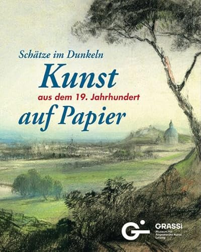Schätze im Dunklen – Kunst auf Papier aus dem 19. Jahrhundert: Schenkung Jochen Voigt an das GRASSI Museum für Angewandte Kunst Leipzig 2026: ... Museum fu¿r Angewandte Kunst Leipzig 2026