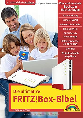 Die ultimative FRITZ! Box Bibel – Das Praxisbuch: mit vielen Insider Tipps und Tricks - komplett in Farbe. Für Einsteiger und Fortgeschrittene 4. Auflage