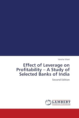 Effect of Leverage on Profitability - A Study of Selected Banks of India: Second Edition