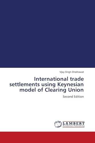 International trade settlements using Keynesian model of Clearing Union: Second Edition