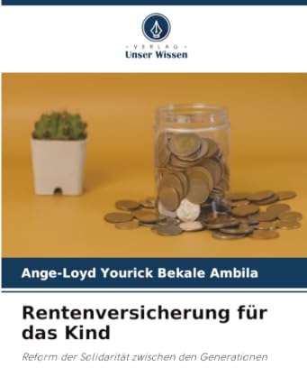 Rentenversicherung für das Kind: Reform der Solidarität zwischen den Generationen