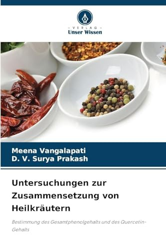 Untersuchungen zur Zusammensetzung von Heilkräutern: Bestimmung des Gesamtphenolgehalts und des Quercetin-Gehalts