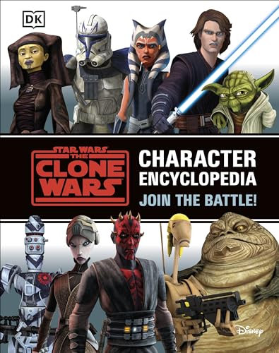 Star Wars The Clone Wars Character Encyclopedia: Join the battle!