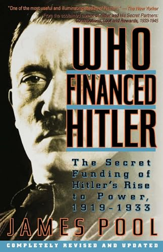 Who Financed Hitler: The Secret Funding of Hitler's Rise to Power, 1919-1933