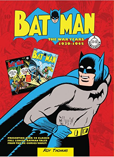 Batman: The War Years 1939-1945: Presenting over 20 classic full length Batman tales from the DC comics vault! (DC Comics: The War Years, Band 1)