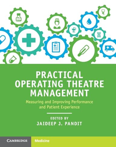 Practical Operating Theatre Management: Measuring and Improving Performance and Patient Experience