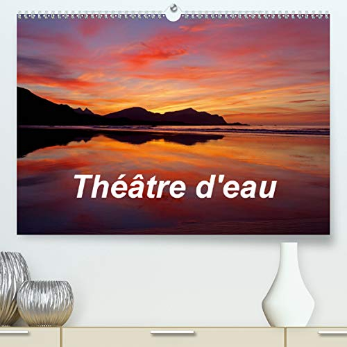 Théâtre d'eau (Premium, hochwertiger DIN A2 Wandkalender 2021, Kunstdruck in Hochglanz): Paysages d'Australie et d'Europe du Nord et leur reflet sur l'eau. (Calendrier mensuel, 14 Pages )