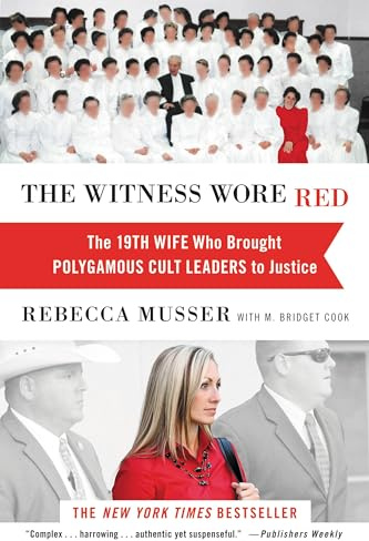 The Witness Wore Red: The 19th Wife Who Helped to Bring Down a Polygamous Cult