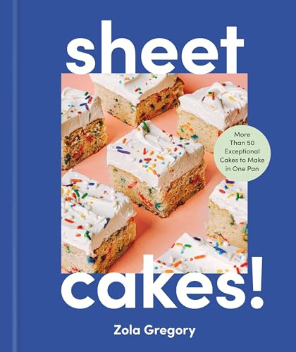 Sheet Cakes!: More Than 50 Exceptional Cakes to Make in One Pan