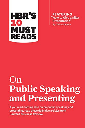 HBR's 10 Must Reads on Public Speaking and Presenting (with featured article How to Give a Killer Presentation By Chris Anderson)