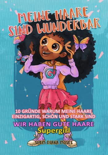 Meine Haare sind Wunderbar: 10 Gründe warum meine Haare Einzigartig, Schön und Stark sind.: WIR HABEN GUTE HAAR. Supergirl (Erobern Sie ein Herz, Band 2)