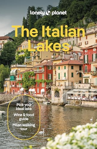 Lonely Planet The Italian Lakes: Plan the Trip of a Lifetime | Detailed Itineraries & Maps | Insider Tips | Covers Milan, Lake Maggiore, Lake Como and more (Lonely Planet Travel Guide)