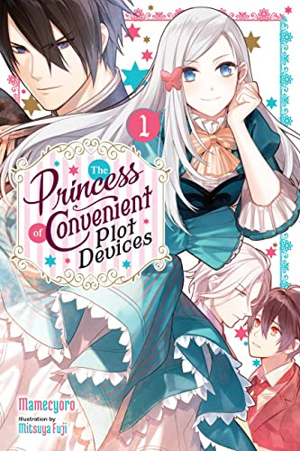 The Princess of Convenient Plot Devices, Vol. 1 (light novel) (Volume 1)
