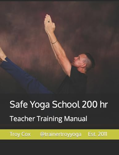 Safe Yoga School 200: Teacher Training Manual (Trainer Troy Yoga, Band 200)