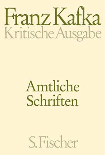 Amtliche Schriften: Hrsg. v. Klaus Hermsdorf u. Benno Wagner (Franz Kafka, Schriften - Tagebücher - Briefe. Kritische Ausgabe)