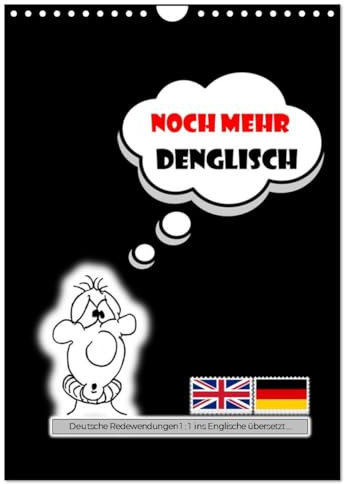 Noch mehr DENGLISCH (Wandkalender 2025 DIN A4 hoch), CALVENDO Monatskalender: Ein TYPO-Kalender mit deutschen Redewendungen 1 : 1 ins Englische übersetzt … (CALVENDO Spass)