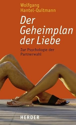 Der Geheimplan der Liebe: Zur Psychologie der Partnerwahl