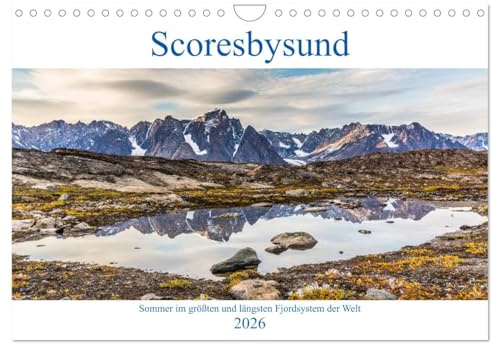 Scoresbysund - Sommer im größten und längsten Fjordsystem der Welt (Wandkalender 2026 DIN A4 quer), CALVENDO Monatskalender: Landschaft des ... Fjord der Welt im Sommer (CALVENDO Natur)