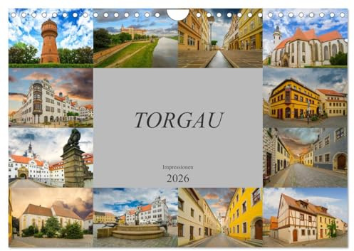 Torgau Impressionen (Wandkalender 2026 DIN A4 quer), CALVENDO Monatskalender: Torgau, große Kreisstadt an der Elbe (CALVENDO Orte)