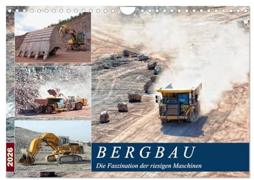 Bergbau - Die Faszination der riesigen Maschinen (Wandkalender 2026 DIN A4 quer), CALVENDO Monatskalender: Der Einsatz von gigantischem Equipment im Tagebau (CALVENDO Technologie)
