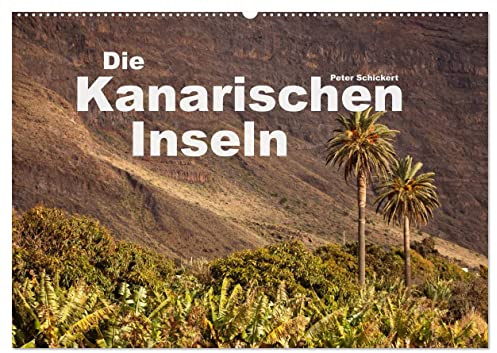 Die Kanarischen Inseln (Wandkalender 2026 DIN A2 quer), CALVENDO Monatskalender: Die kanarischen Inseln in einem farbenfrohen Kalender von Peter Schickert (CALVENDO Orte)