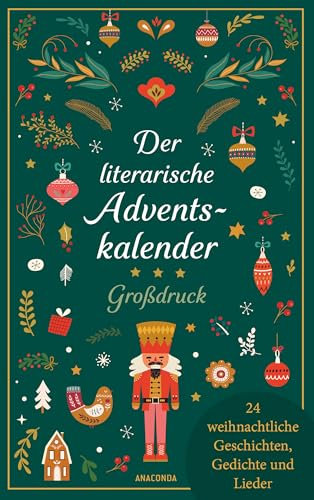 Der literarische Adventskalender. Großdruck. 24 weihnachtliche Geschichten, Gedichte und Lieder: Ein besinnliches, gut lesbares Geschenk für die Adventszeit
