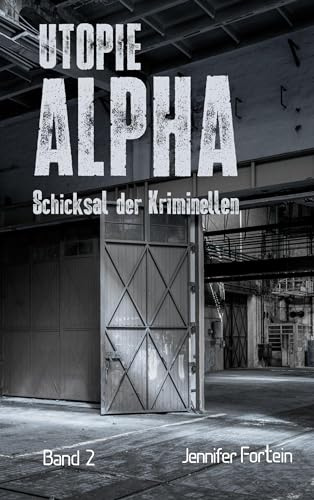 Utopie Alpha: Schicksal der Kriminellen