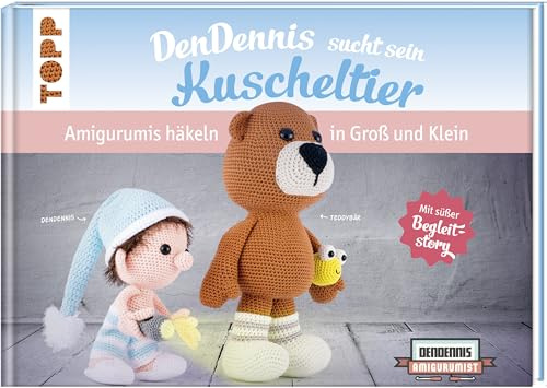 DenDennis sucht sein Kuscheltier: Amigurumis häkeln in Groß und Klein