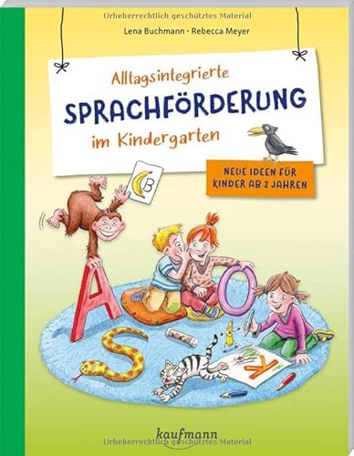 Alltagsintegrierte Sprachförderung im Kindergarten: Neue Ideen für Kinder ab 2 Jahren (PraxisIdeen für Kindergarten und Kita)