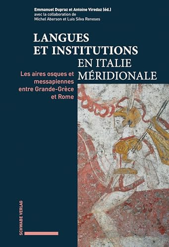 Langues et institutions en Italie méridionale: Les aires osques et messapiennes entre Grande-Grèce et Rome