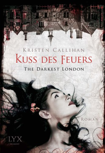 The Darkest London - Kuss des Feuers: Roman (Darkest-London-Reihe, Band 1)